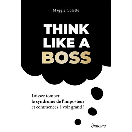 Think like a boss - Laissez tomber le syndrome de l'imposteur et commencez à voir grand
