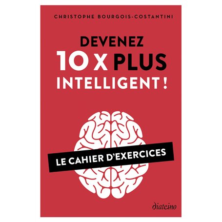 Devenez 10 X plus intelligent ! - Le cahier d'exercices