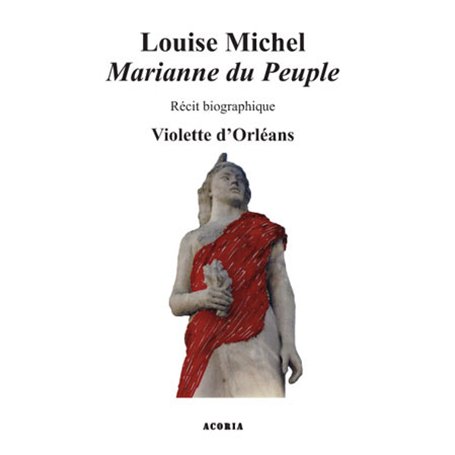 Louise Michel - Marianne du peuple