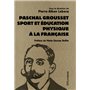 Paschal Grousset - Sport et éducation physique à la française 1888-1909