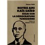 Notre ami Kaïs Saïed - Essai sur la démocrature tunisienne