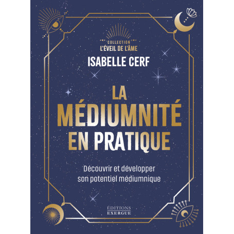 La médiumnité en pratique - Découvrir et développer son potentiel médiumnique