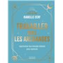 Travailler avec les archanges - Apprivoiser leur énergie céleste pour rayonner