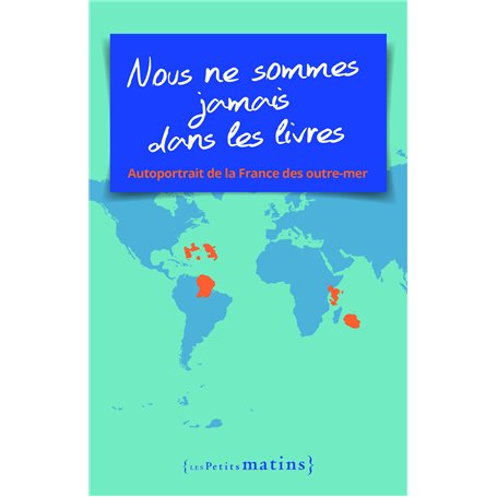 Nous ne sommes jamais dans les livres - Autoportrait de la France des outre-mer
