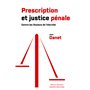 Prescription et justice pénale - Contre les illusions de l'éternité