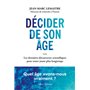 Décider de son âge - Les dernières découvertes scientifiques pour rester jeune plus longtemps
