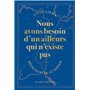 Nous avons besoin d'un ailleurs qui n'existe pas