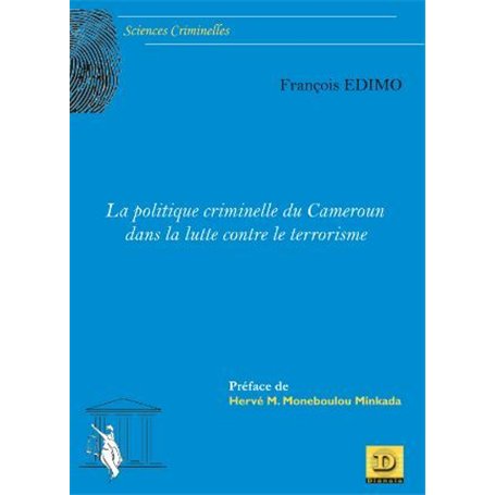 La politique criminelle du Cameroun dans la lutte contre le terrorisme