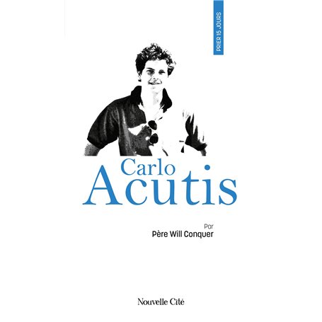 Prier 15 jours avec Carlo Acutis