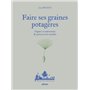 Faire ses graines potagères - Gagner en autonomie & préserver les variétés