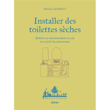 Installer des toilettes sèches - Réduire sa consommation en eau et recycler les nutriments
