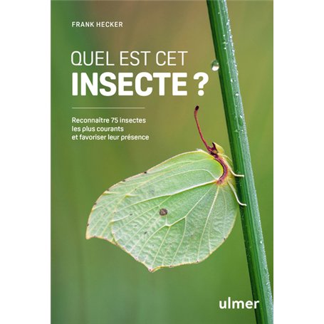 Quel est cet insecte ? - Reconnaître 75 insectes les plus courants et favoriser leur présence