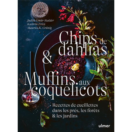 Chips de dahlias & Muffins aux coquelicots - Recettes de cueillette dans les prés, les forêts et les jardins 34,25 €