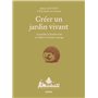 Créer un jardin vivant - Accueillir la biodiversité et s'allier à la faune sauvage