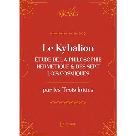 Le Kybalion (nouvelle traduction) - Étude de la philosophie hermétique et des 7 Lois cosmiques