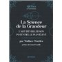 La Science de la Grandeur - L'art d'éveiller son potentiel le plus élevé (La Loi d'Attraction)