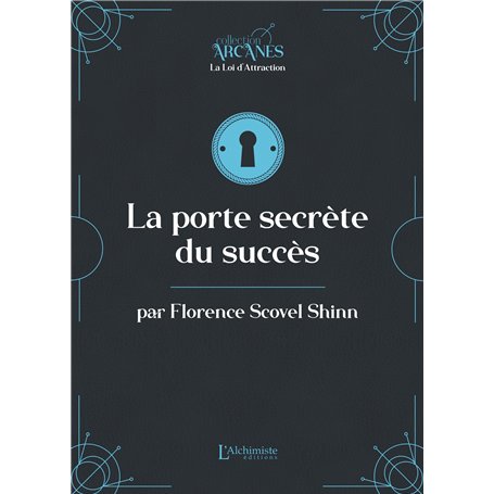 La porte secrète du succès (la Loi d'Attraction)