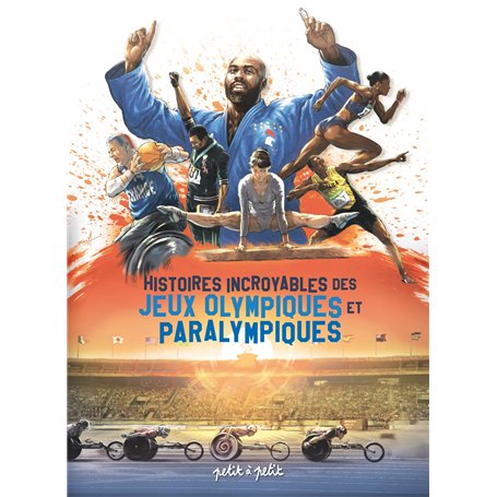 Histoires incroyables des Jeux Olympiques et Paralympiques