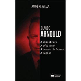 Claude Arnould : industriel, résistant, homme d'influence, espion 23,39 €
