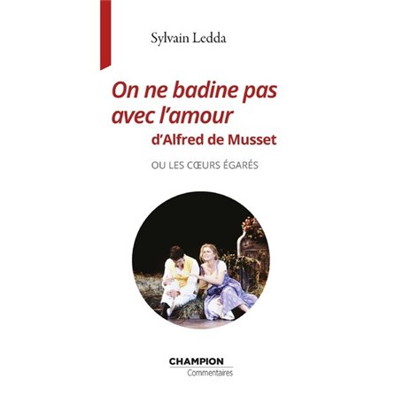 On ne badine pas avec l'amour de Musset ou les coeurs égarés