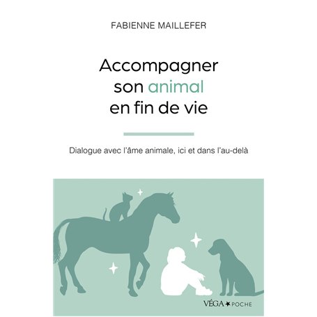 Accompagner son animal en fin de vie - Dialogue avec l'âme animale