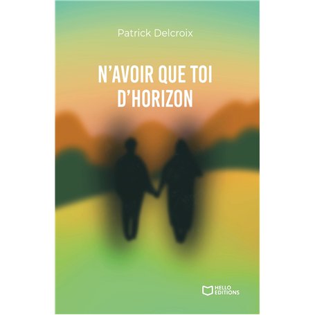 N'avoir que toi d'horizon