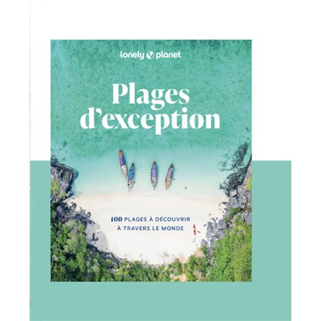 Plages d'exception - 100 plages à découvrir à travers le monde
