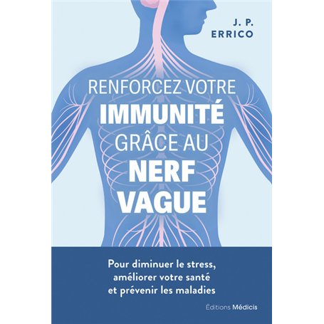 Renforcez votre immunité grâce au nerf vague - Pour diminuer le stress