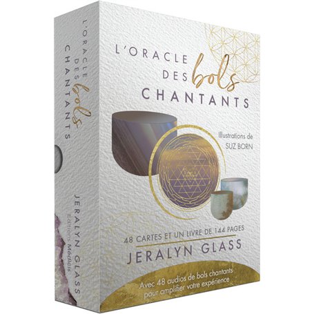 L'Oracle des bols chantants - Avec 48 audios de bols chantants pour amplifier votre expérience