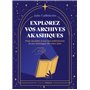 Explorez vos archives akashiques - pour accéder à vos vies antérieures et aux messages de votre âme