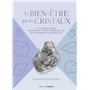 Le Bien-être par les cristaux - 75 cristaux pour découvrir votre chemin de vie et atteindre vos objectifs