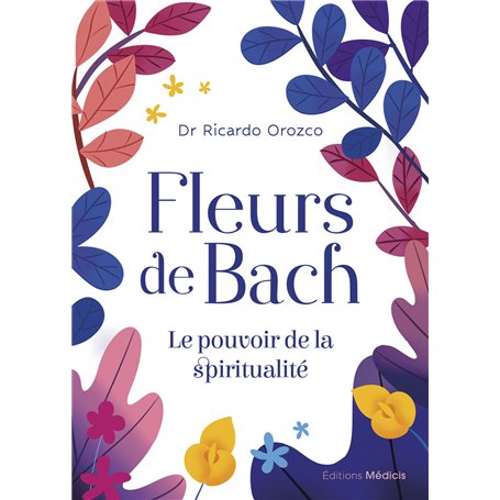 Fleurs de Bach - Le pouvoir de la spiritualité