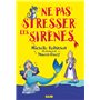 Ne pas stresser les sirènes (broché)