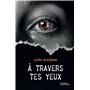 À travers tes yeux