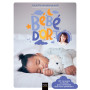Bébé dort ! 127 conseils et rituels pour retrouver enfin des nuits paisibles