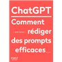 Le Petit livre de ChatGPT - Comment rédiger des prompts efficaces