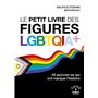 Le Petit livre des figures LGBTQIA+ - 40 pionnier.es qui ont marqué l'histoire