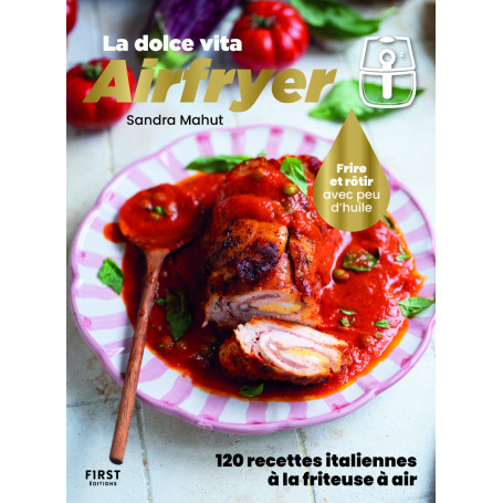 La dolce vita Airfryer - 120 recettes italiennes à la friteuse à air