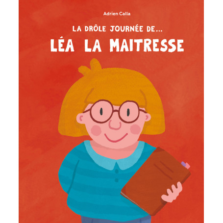 La Drôle de journée de... Léa la maîtresse