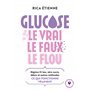 Glucose : le vrai - le faux - le flou