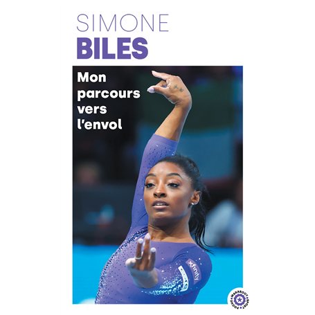 Simone Biles - Mon parcours vers l'envol