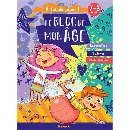 Le bloc de mon âge (7-8 ans) - A toi de jouer ! (Fille et garçon qui jouent) - Labyrinthes - Sudokus - Mots fléchés ...