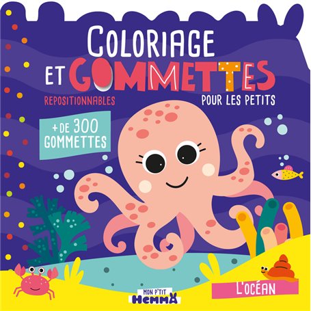 Mon P'tit Hemma - Coloriage et gommettes pour les petits - L'océan - + de 300 gommettes repositionnables