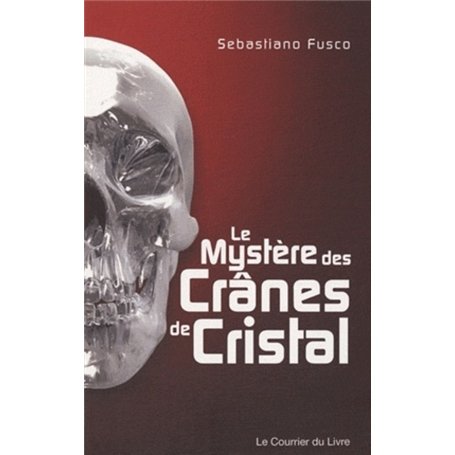 Le mystère des crânes de cristal