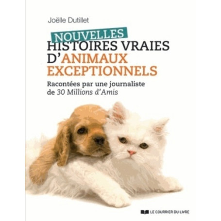 Nouvelles histoires vraies d'animaux exceptionnels 17,61 €