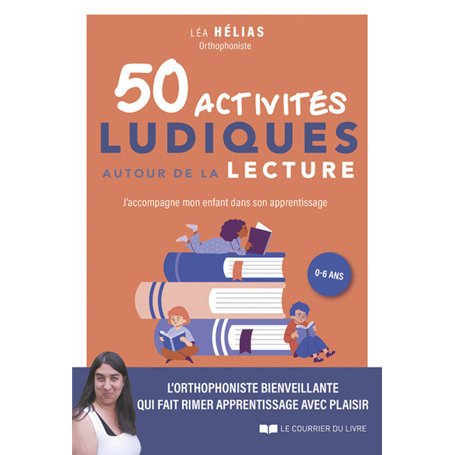 50 activités ludiques autour de la lecture - J'accompagne mon enfant dans son apprentissage