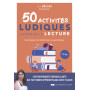 50 activités ludiques autour de la lecture - J'accompagne mon enfant dans son apprentissage