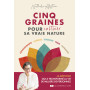 Cinq graines pour cultiver sa vraie nature