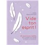 Vide ton esprit ! - 25 exercices inédits pour canaliser son mental et élargir sa conscience