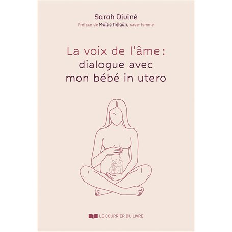La Voix de l'âme : dialogues avec mon bébé in utero
